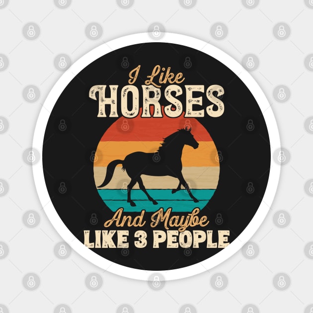 I Like Horses and Maybe Like 3 People - Gifts for Farmers graphic Magnet by theodoros20